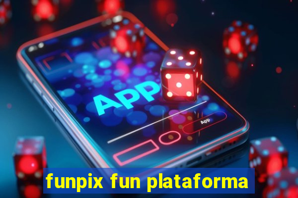 funpix fun plataforma